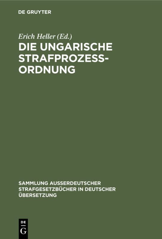 Die Ungarische Strafprozeßordnung: III. Gesetz vom Jahre 1951 durch Gesetz V vom Jahre 1954 modifizierter Text (Sammlung außerdeutscher Strafgesetzbücher in deutscher Übersetzung, 74, Band 74)