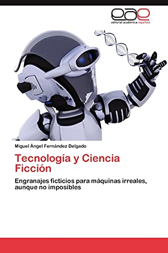 Tecnología y Ciencia Ficción: Engranajes ficticios para máquinas irreales, aunque no imposibles