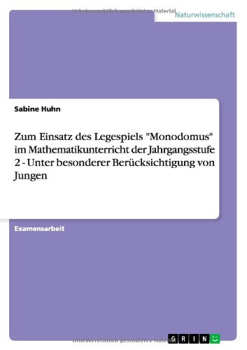 Zum Einsatz des Legespiels Monodomus im Mathematikunterricht der Jahrgangsstufe 2 - Unter besonderer Berücksichtigung von Jungen