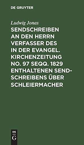 Sendschreiben an den Herrn Verfasser des in der Evangel. Kirchenzeitung No. 97 seqq. 1829 enthaltenen Sendschreibens über Schleiermacher