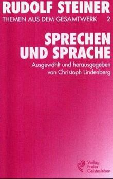 (Steiner, Rudolf): Rudolf Steiner Themen aus dem Gesamtwerk (Themen TB.), Nr.2, Sprechen und Sprache