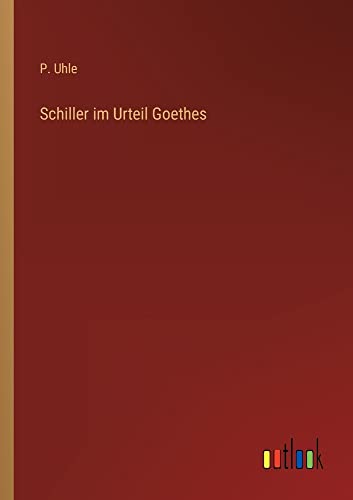 Schiller im Urteil Goethes