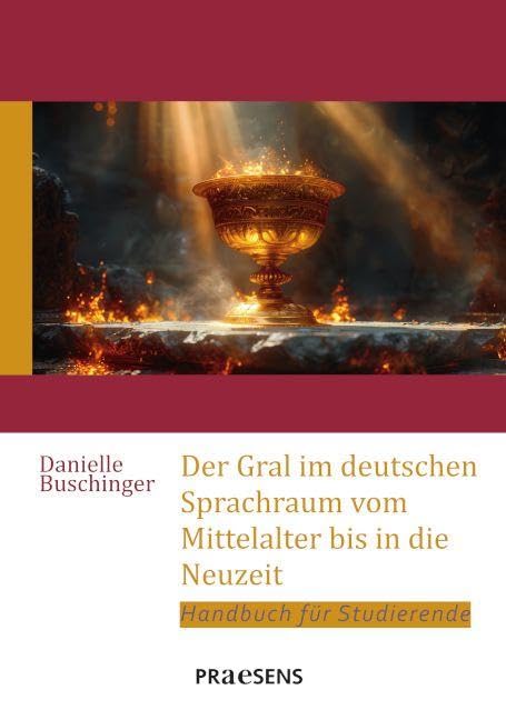 Der Gral im deutschen Sprachraum vom Mittelalter bis in die Neuzeit: Handbuch für Studierende
