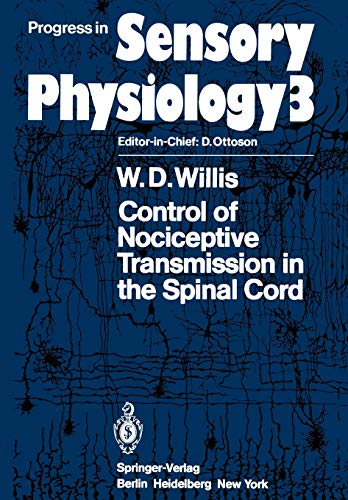 Control of Nociceptive Transmission in the Spinal Cord (Progress in Sensory Physiology, 3, Band 3)