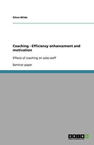 Coaching - Efficiency enhancement and motivation: Effects of coaching on sales staff