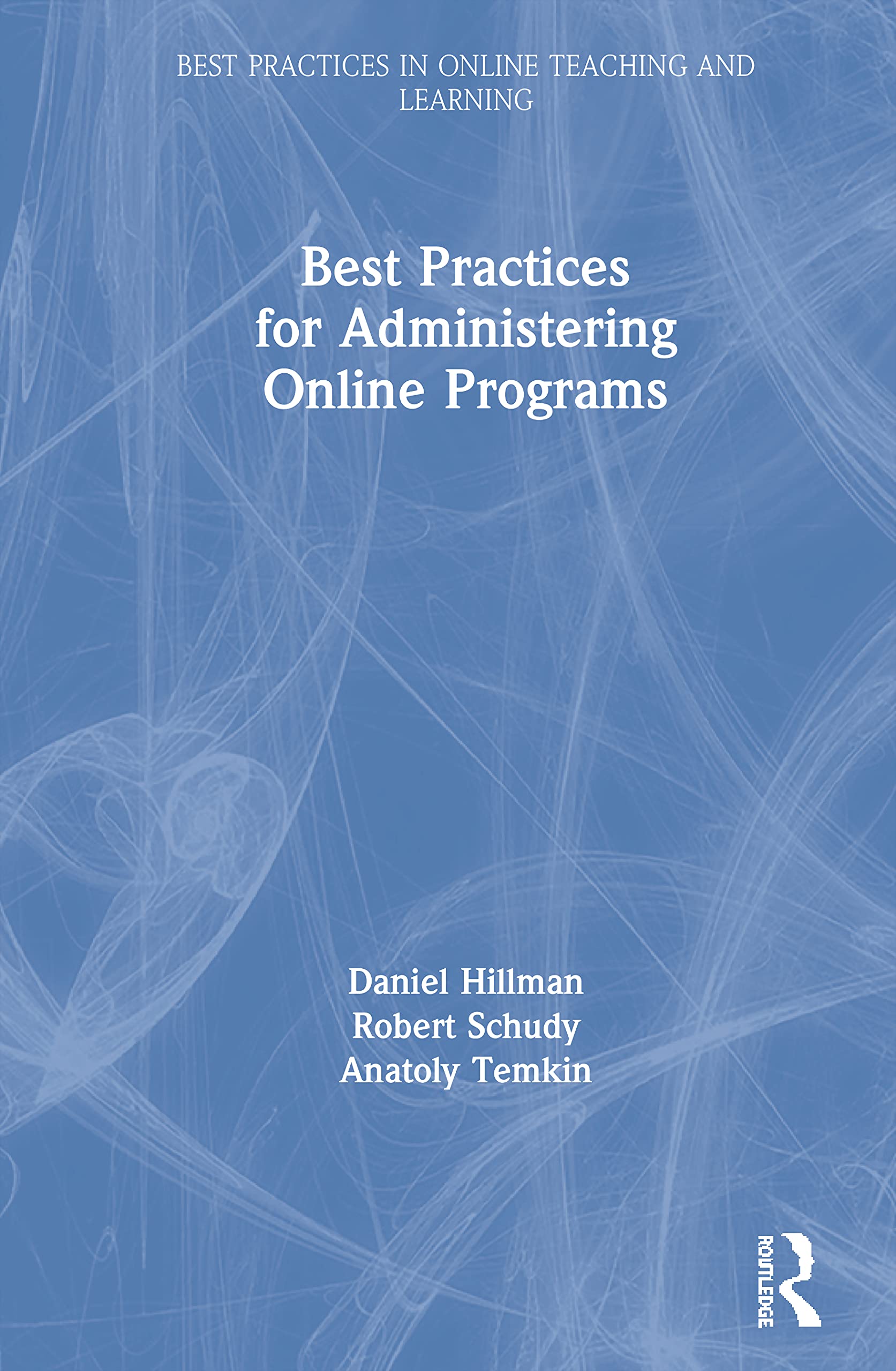Best Practices for Administering Online Programs (Best Practices in Online Teaching and Learning)