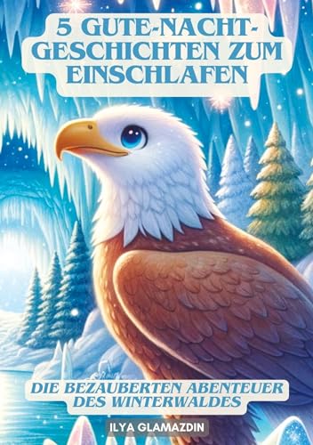 5 Gute-Nacht-Geschichten zum Einschlafen: Die bezauberten Abenteuer des Winterwaldes