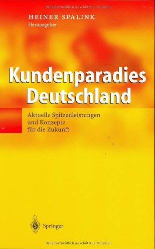 Kundenparadies Deutschland: Aktuelle Spitzenleistungen und Konzepte für die Zukunft
