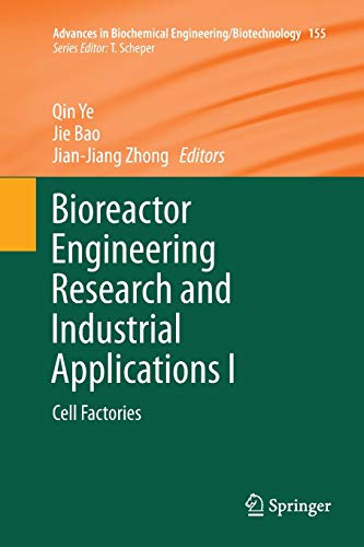 Bioreactor Engineering Research and Industrial Applications I: Cell Factories (Advances in Biochemical Engineering/Biotechnology, Band 155)