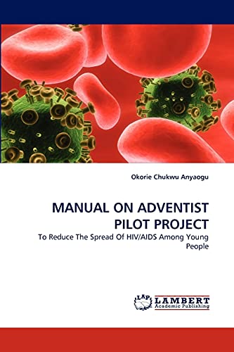 MANUAL ON ADVENTIST PILOT PROJECT: To Reduce The Spread Of HIV/AIDS Among Young People