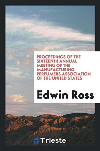 Proceedings of the Sixteenth Annual Meeting of the Manufacturing Perfumers Association of the United States