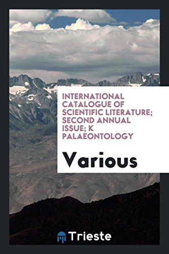 International Catalogue of Scientific Literature; Second Annual Issue; K Palaeontology