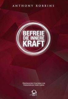 Befreie die innere Kraft - 12 Audio CDs 1 Arbeitsbuch: Persönliches Coaching zur Veränderung Ihres Lebens