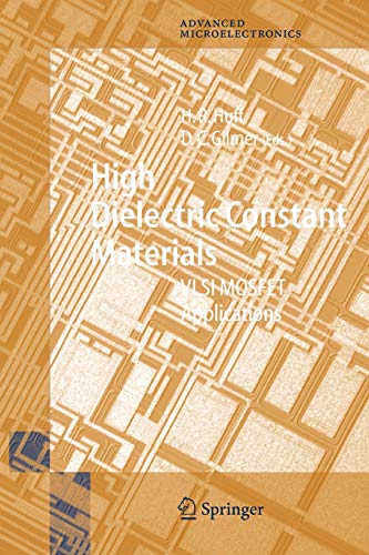 High Dielectric Constant Materials: VLSI MOSFET Applications (Springer Series in Advanced Microelectronics, 16, Band 16)