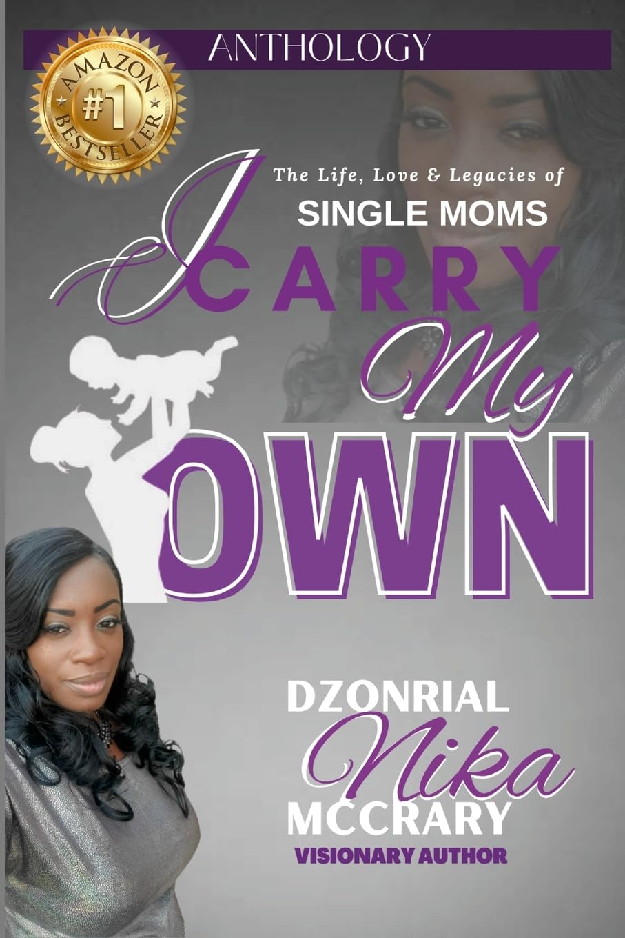 I Carry My Own: The Life, Love & Legacies of Single Moms