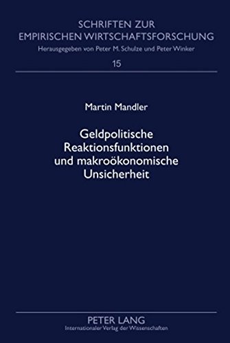 Geldpolitische Reaktionsfunktionen und makroökonomische Unsicherheit (Schriften zur empirischen Wirtschaftsforschung)