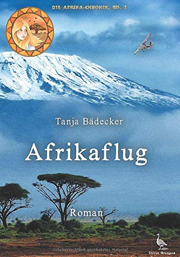Afrikaflug: Band 1 der Afrika-Chronik (Die Afrika-Chronik)