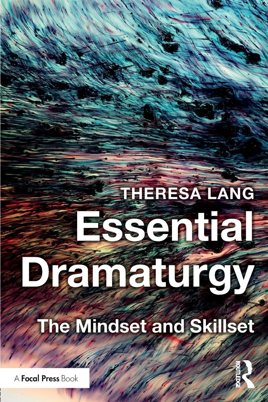 Theresa Lang Essential Dramaturgy, The Mindset And Skillset