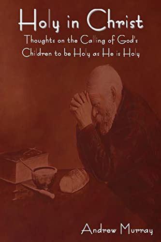Holy in Christ: Thoughts on the Calling of God's Children to be Holy as He is H: Thoughts on the Calling of God's Children to be Holy as He is Holy
