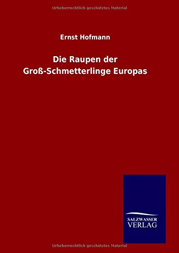 Die Raupen der Groß-Schmetterlinge Europas