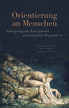 Orientierung am Menschen: Anthropologische Konzeptionen und normative Perspektiven