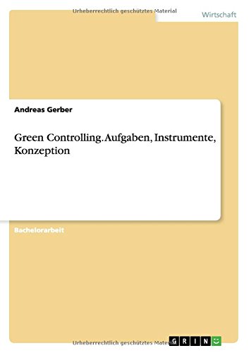 Green Controlling. Aufgaben, Instrumente, Konzeption