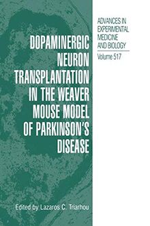 Dopaminergic Neuron Transplantation in the Weaver Mouse Model of Parkinson's Disease (Advances in Experimental Medicine and Biology, 517, Band 517)
