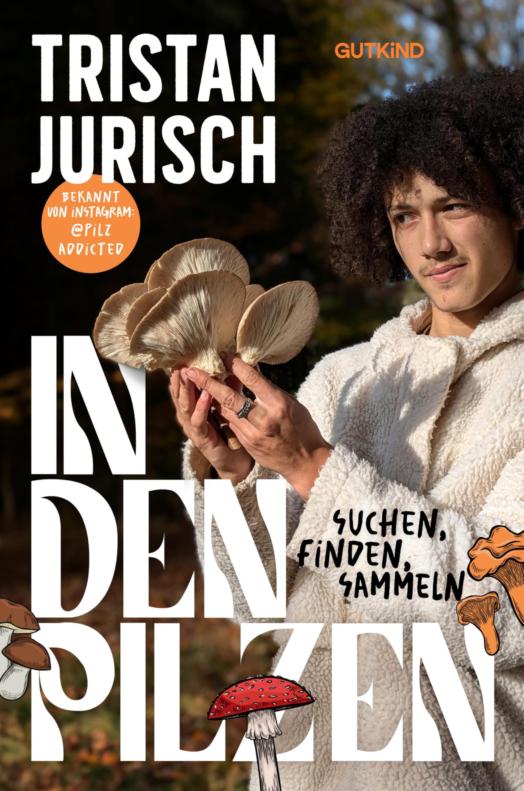 In den Pilzen: Suchen, finden, sammeln | Tipps und Tricks von Experte und Coach Pilzaddicted
