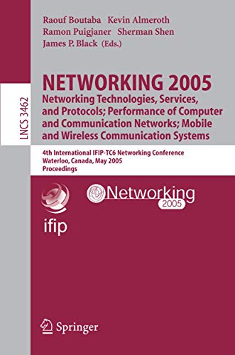 NETWORKING 2005. Networking Technologies, Services, and Protocols; Performance of Computer and Communication Networks; Mobile and Wireless ... Notes in Computer Science, 3462, Band 3462)