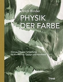 Physik der Farbe: Eine praktische Farbenlehre für Architektur, Design und Handwerk