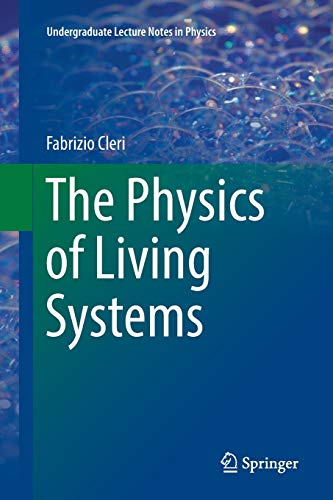 The Physics of Living Systems (Undergraduate Lecture Notes in Physics)