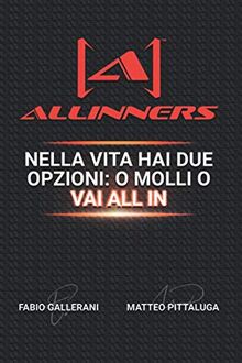 ALLINNERS: Nella vita hai due opzioni: o molli o vai ALL IN