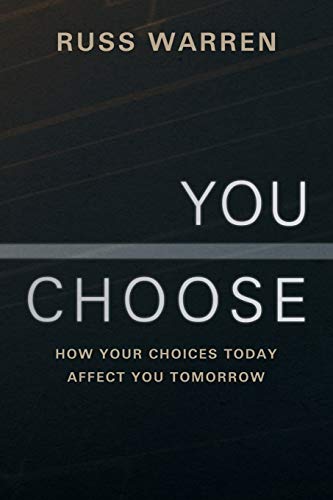 You Choose: How Your Choices Today Affect You Tomorrow