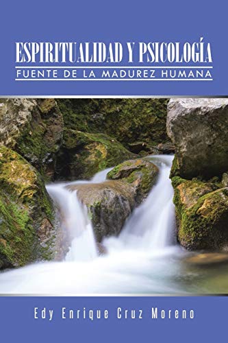 ESPIRITUALIDAD Y PSICOLOGÍA: FUENTE DE LA MADUREZ HUMANA