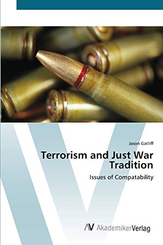 Terrorism and Just War Tradition: Issues of Compatability