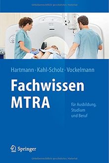 Fachwissen MTRA: Für Ausbildung, Studium und Beruf (Springer-Lehrbuch)