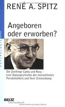 Angeboren oder erworben?: Die Zwillinge Rosy und Cathy - eine Naturgeschichte der menschlichen Persönlichkeit und ihrer Entwicklung (Beltz Taschenbuch / Psychologie)