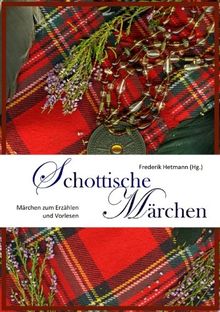 Schottische Märchen: Zum Erzählen und Vorlesen