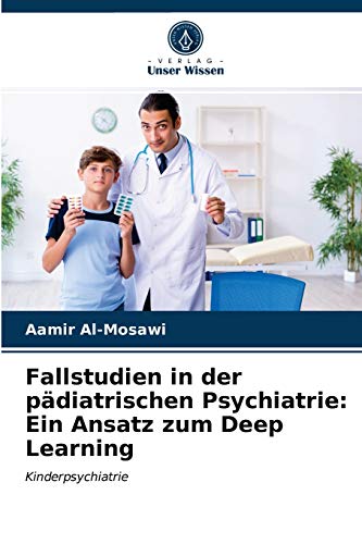 Fallstudien in der pädiatrischen Psychiatrie: Ein Ansatz zum Deep Learning: Kinderpsychiatrie