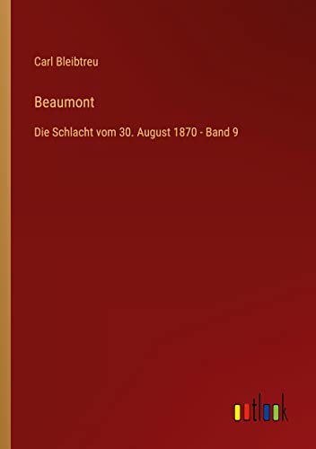 Beaumont: Die Schlacht vom 30. August 1870 - Band 9