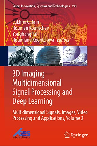 3D Imaging―Multidimensional Signal Processing and Deep Learning: Multidimensional Signals, Images, Video Processing and Applications, Volume 2 (Smart Innovation, Systems and Technologies, 298, Band 2)