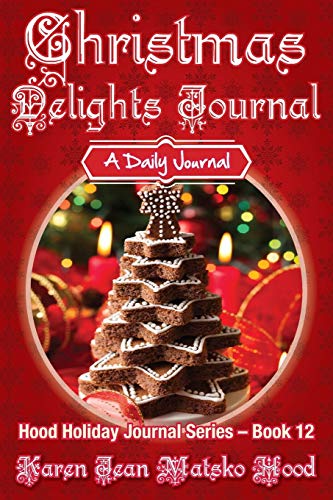 Christmas Delights Journal: A Daily Journal (Hood Holiday Journal Series, Band 12)
