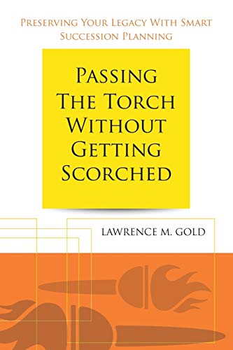 Passing the Torch Without Getting Scorched: Preserving Your Legacy With Smart Succession Planning