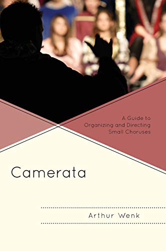 Camerata: A Guide to Organizing and Directing Small Choruses