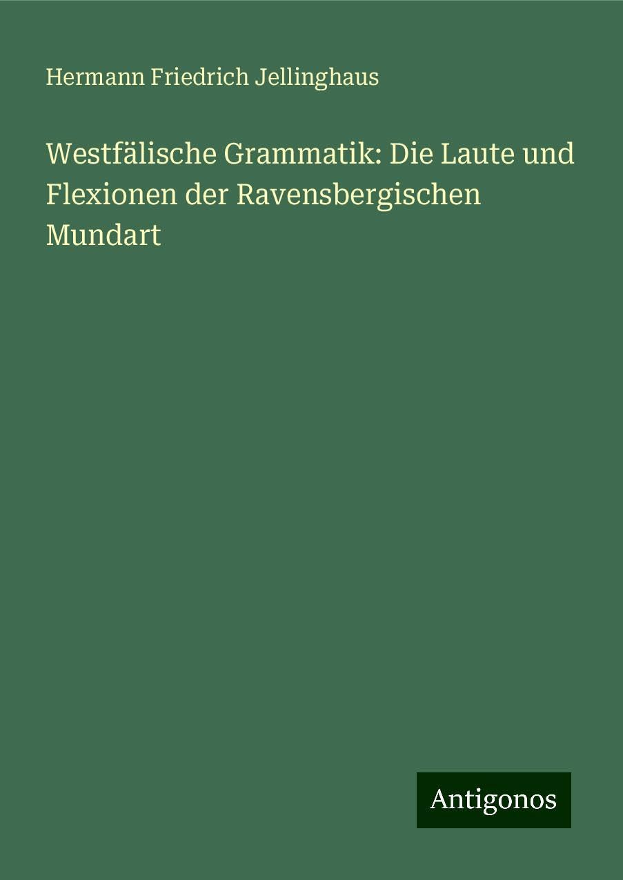 Westfälische Grammatik: Die Laute und Flexionen der Ravensbergischen Mundart