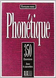 Phonétique : 350 exercices : avec 6 cassettes