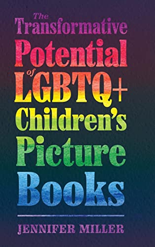 Transformative Potential of LGBTQ+ Children's Picture Books (Children's Literature Association)