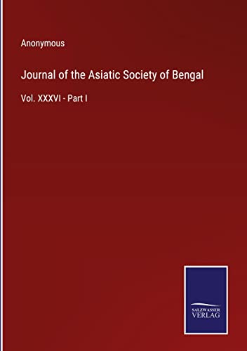 Journal of the Asiatic Society of Bengal: Vol. XXXVI - Part I