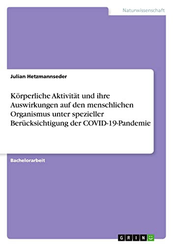 Körperliche Aktivität und ihre Auswirkungen auf den menschlichen Organismus unter spezieller Berücksichtigung der COVID-19-Pandemie