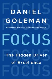 Focus: The Hidden Driver of Excellence